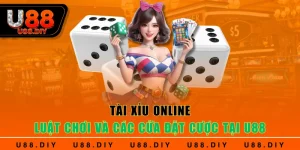 Tài Xỉu Online - Luật Chơi Và Các Cửa Đặt Cược Tại U88