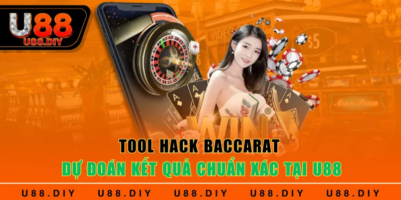 Tool Hack Baccarat Dự Đoán Kết Quả Chuẩn Xác Tại U88